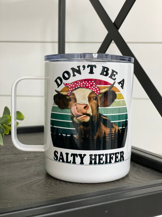 Don't Be A Salty Heifer 11oz Travel Mug